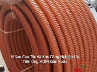 Vì Sao Cao Tốc Và Khu Công Nghiệp Ưu Tiên Ống HDPE Gân Xoắn
